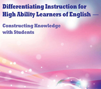 Differentiating Instruction for High Ability Learners of English - Constructing Knowledge with Students