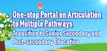 One-stop Portal on Articulation to Multiple Pathways - Transition to Senior Secondary and Post-secondary Education