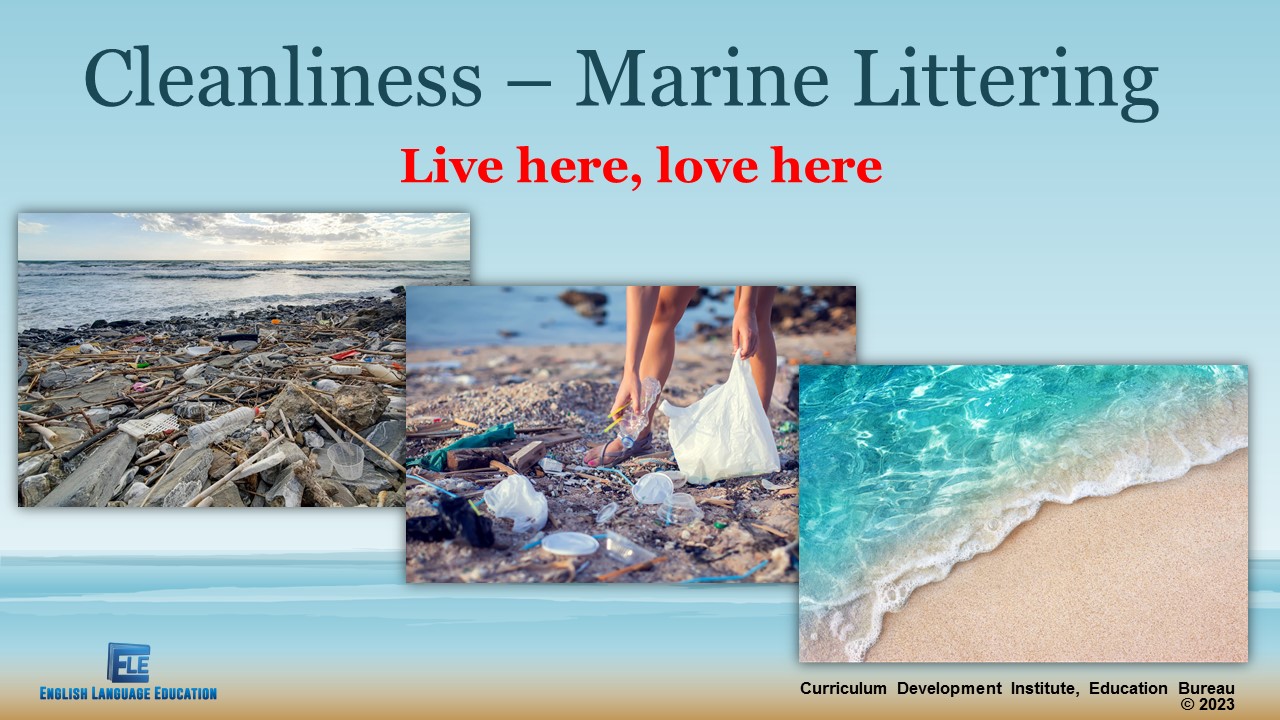  Learning and Teaching Resources for English Language (Senior Secondary Level): “Cleanliness – Marine Littering”