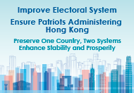 Improve Electoral System Ensure Patriots Administering Hong Kong